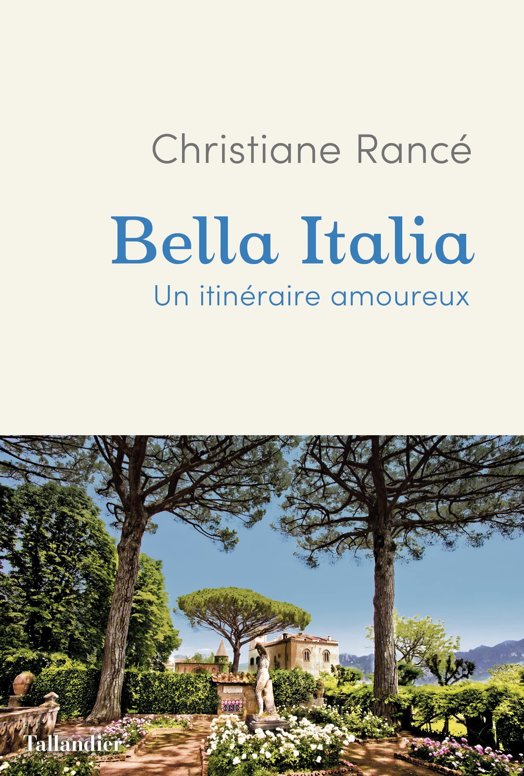 Christiane Rancé – Bella Italia: Un itinéraire amoureux