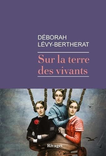 Déborah Lévy-Bertherat – Sur la terre des vivants