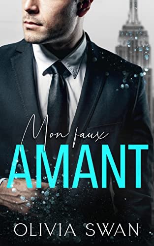 Olivia Swan – Tentations chaudes, Tome 1 ; Mon faux amant