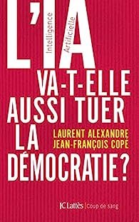 Laurent Alexandre – L’IA va-t-elle aussi tuer la démocratie ?
