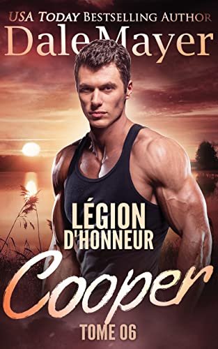 Dale Mayer – Légion dhonneur, Tome 6 - Cooper