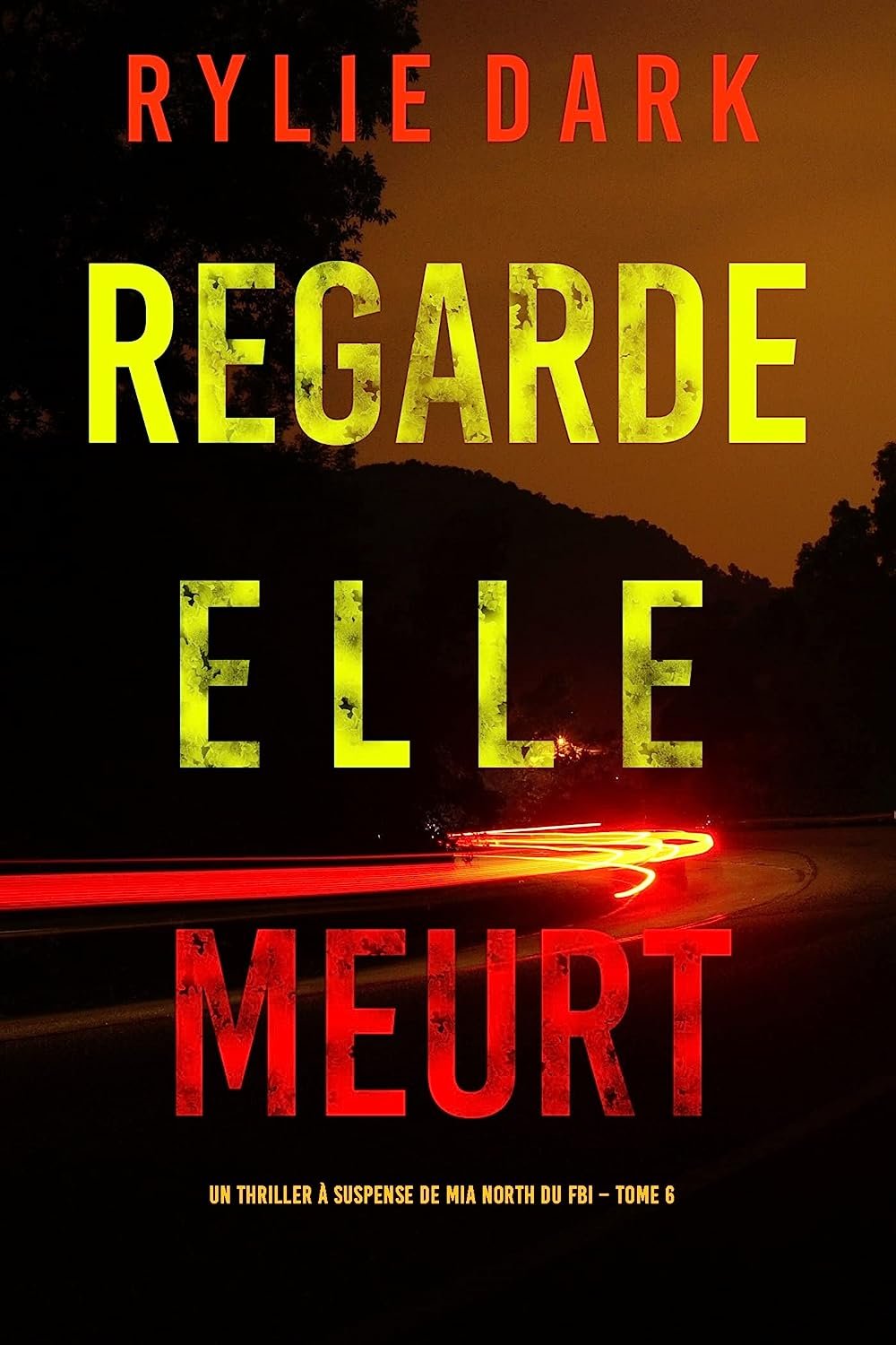 Rylie DARK - Un thriller à suspense de Mia North du FBI, Tome 6 : Regarde elle meurt