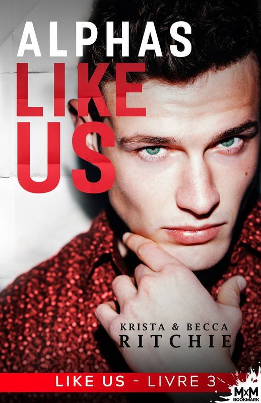 Krista Becca Ritchie - Like Us, Tome 3 : Alphas Like Us