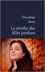 Dorothée Janin - La révolte des filles perdues