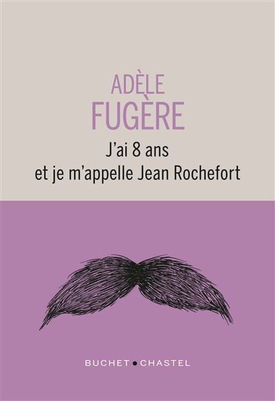 Adèle Fugère - J'ai 8 ans et je m'appelle Jean Rochefort