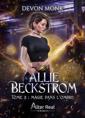 Devon Monk - Allie Beckstrom, Tome 3 : Magie dans l'ombre