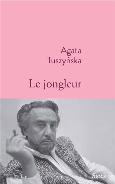 Agata Tuszyńska - Le jongleur