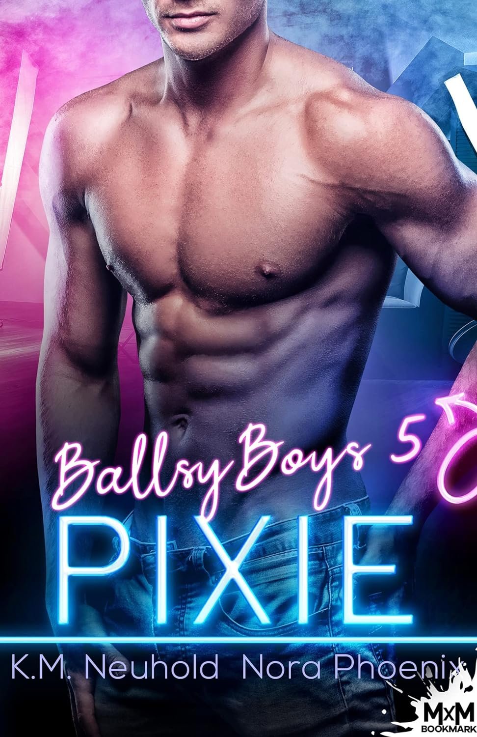 Nora Phoenix , K.M. Neuhold - Ballsy Boys, Tome 5 : Pixie