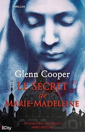 Glenn Cooper - Le secret de Marie-Madeleine