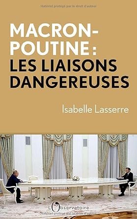 Isabelle Lasserre - Macron-Poutine, les liaisons dangereuses