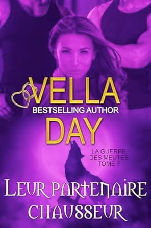 Vella Day - La Guerre des meutes, Tome 7 : Leur partenaire chausseur