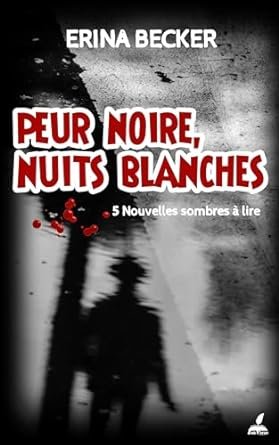 Erina Becker  - Peur noir, Nuits blanches