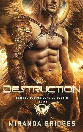 Miranda Bridges - Femmes des Maisons du Destin Tome 3 : Destruction