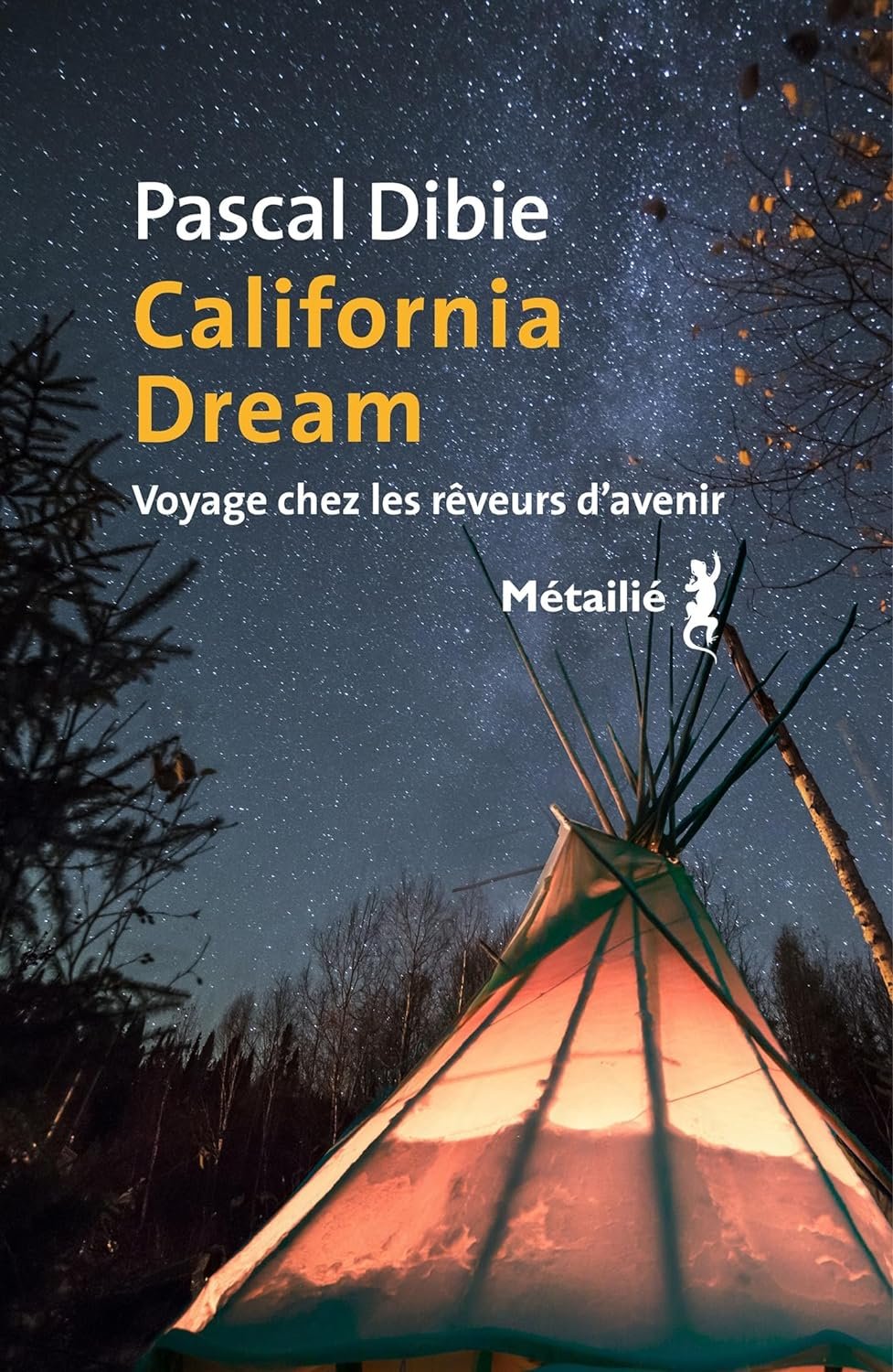 Pascal Dibie - California dream : Voyage chez les rêveurs d’avenir