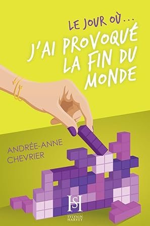 Andrée-Anne Chevrier - Le jour où... jai provoqué la fin du monde