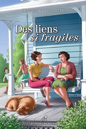 Francine Laviolette - La Famille Letendre, Tome 2 : Des liens si fragiles