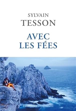 Sylvain Tesson - Avec les fées