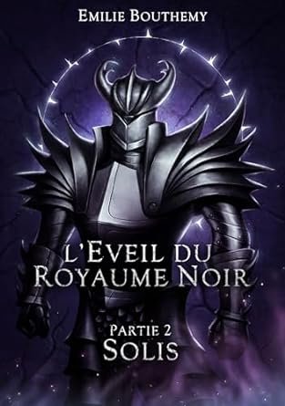 Émilie Bouthemy - L'éveil du royaume noir ,Tome 2 : Solis