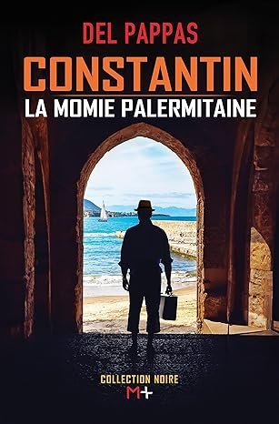 Gilles Del pappas - Constantin, la momie palermitaine