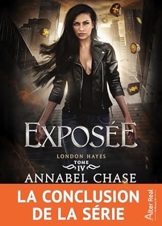 Annabel Chase - London Hayes, Tome 4 : Exposée