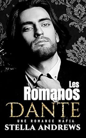Stella Andrews - Les Romanos – Dante: une romance mafia