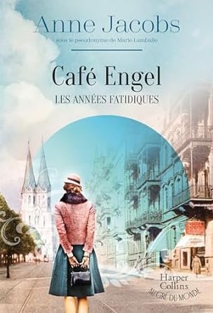 Anne Jacobs - Café Engel, Tome 2 : Les années fatidiques