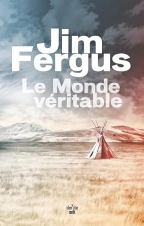 Jim Fergus - Le Monde véritable