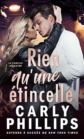 Carly Phillips - La famille Kingston, Tome 4 : Rien qu’une étincelle