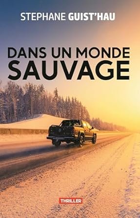 Stéphane Guist'hau - DANS UN MONDE SAUVAGE