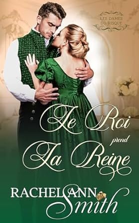 Rachel Ann Smith - Les Dames du risque, Tome 3 : Le Roi prend la reine