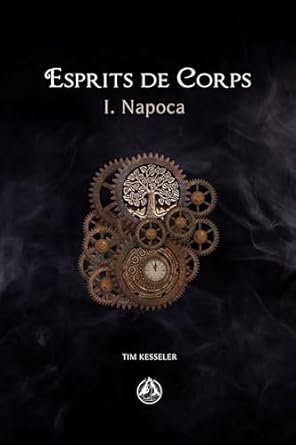 Tim Kesseler - Esprits de corps, Tome 1 : Napoca