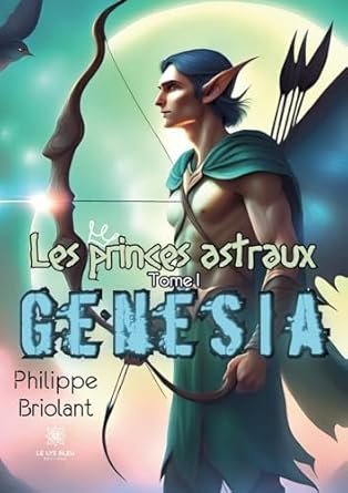 Philippe Briolant - Les princes astraux , Tome 1 : Genesia