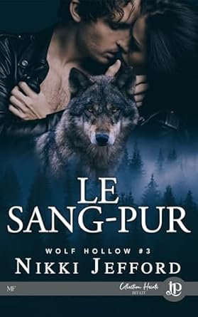 Nikki Jefford - Wolf Hollow, Tome 3 : Le Sang-Pur