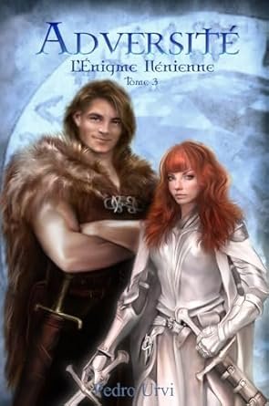 Pedro Urvi - L'énigme Ilénienne ,Tome 3 : Adversité