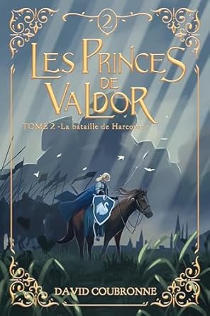 David Coubronne - Les Princes de Valdor ,Tome 2 : La bataille de Harcourt