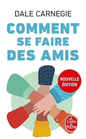 Dale Carnegie - Comment se faire des amis