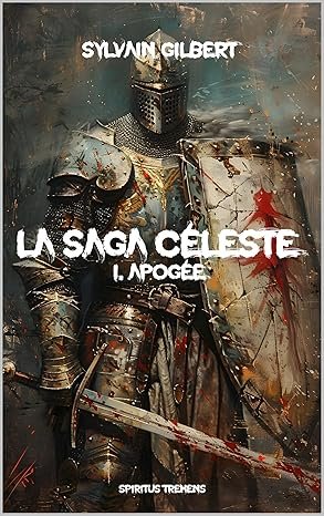 Sylvain Gilbert - La saga céleste ,Tome 1 : Apogée