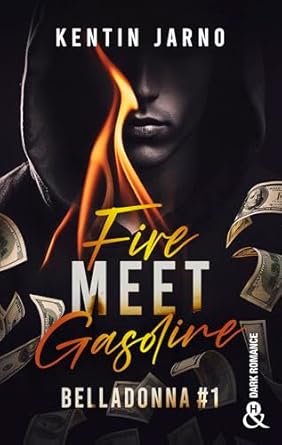 Kentin Jarno - Belladonna, Tome 1 : Fire Meet Gasoline