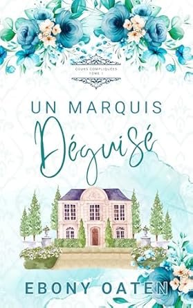 Ebony Oaten - Un Marquis Déguisé