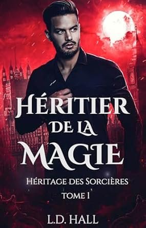 L.D. Hall - Héritage des Sorcières, Tome 1 : Héritier de la Magie