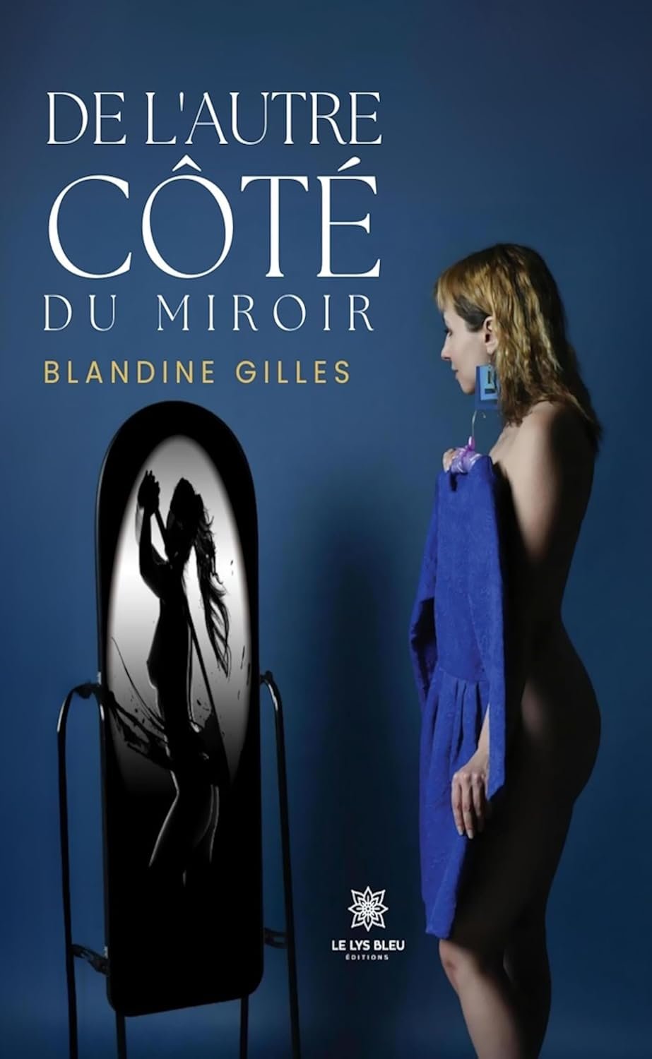 Blandine Gilles - De l’autre côté du miroir