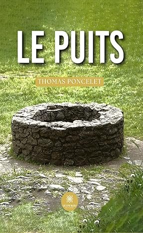 Thomas Poncelet - Le puits