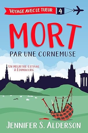 Jennifer S. Alderson - Mort par une cornemuse: Un meurtre estival à Édimbourg