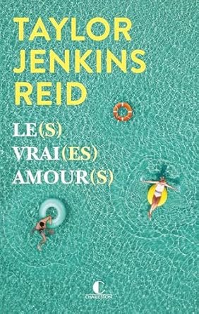 Taylor Jenkins Reid - Le(s) vrai(es) amour(s)