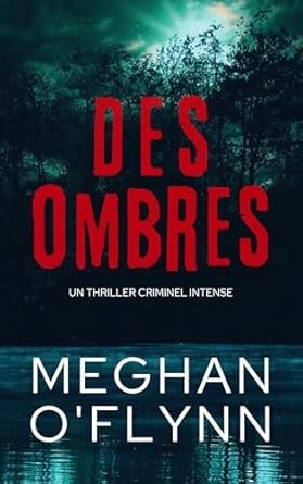 Meghan OFlynn - Des Ombres