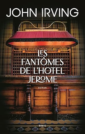 John Irving - Les fantômes de l’hotel Jerome