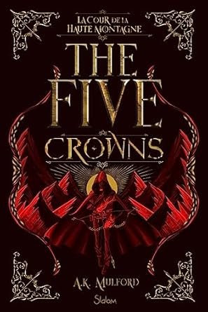 A. K. Mulford - The Five Crowns, Tome 1 : La Cour de la haute montagne