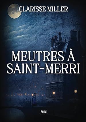 Clarisse Miller - Meurtres à Saint-Merri