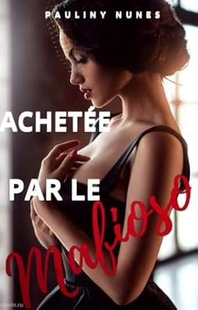 Pauliny Nunes - Achetée par le mafioso ,Volume 1