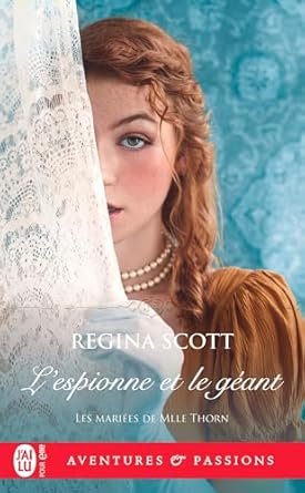 Regina Scott - Les Mariées de Mlle Thorn, Tome 3: L’Espionne et le Géant